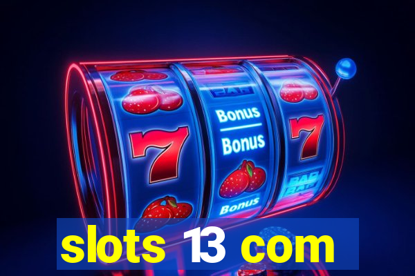 slots 13 com